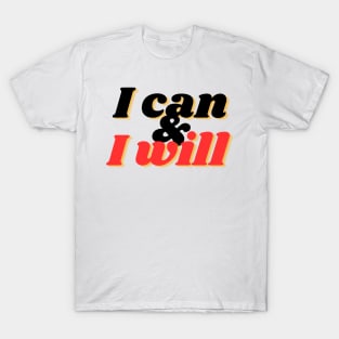 I can and I will T-Shirt